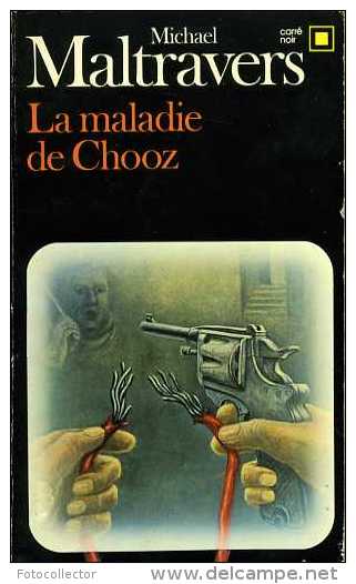 Carré Noir N° 466 : La Maladie De Chooz Par Maltravers (ISBN 2070434664) - NRF Gallimard