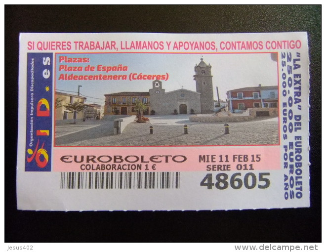 BILLETE DEL EUROBOLETO EXTRA - PLAZA DE ESPAÑA ( ALDEACENTENERA - CÁCERES ) SORTEO 11/02/2015 - Nº 48605 - Billetes De Lotería