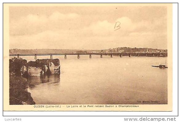 OUDON . LA LOIRE ET LE PONT RELIANT OUDON A CHAMPTOCEAUX. - Oudon