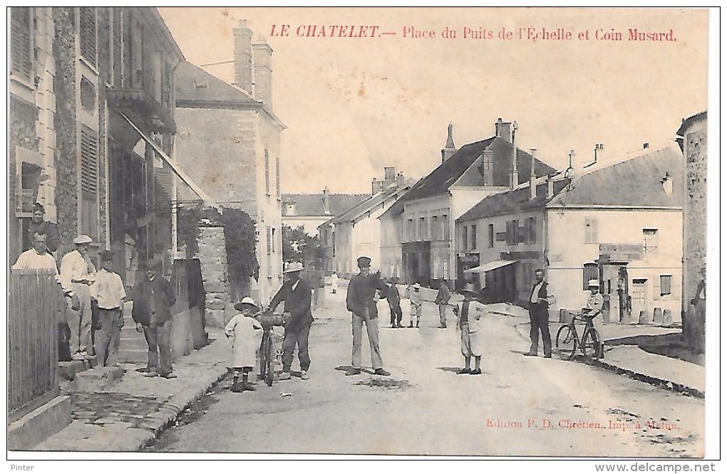 LE CHATELET - Place Du Puits De L'Echelle Et Coin Musard - Le Chatelet En Brie