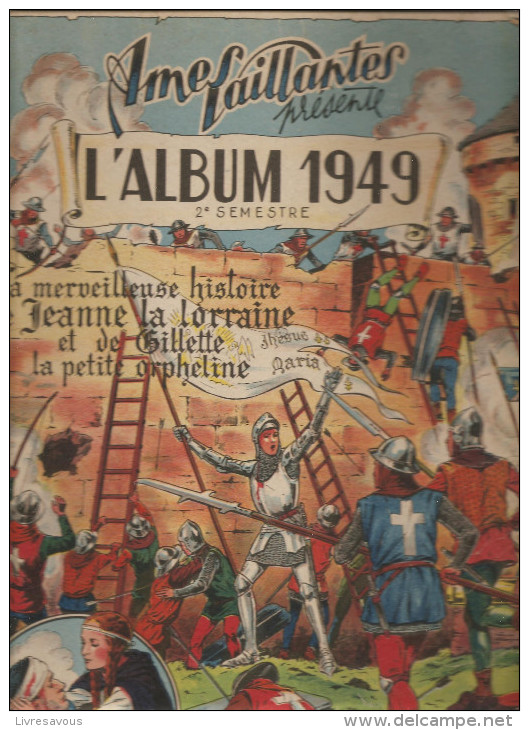 Ames Vaillantes Présente L'album 1949 2 ème Semestre Du N° 27 Au N°52 La Merveilleuse Histoire De Jeanne La Lorraine - A Suivre