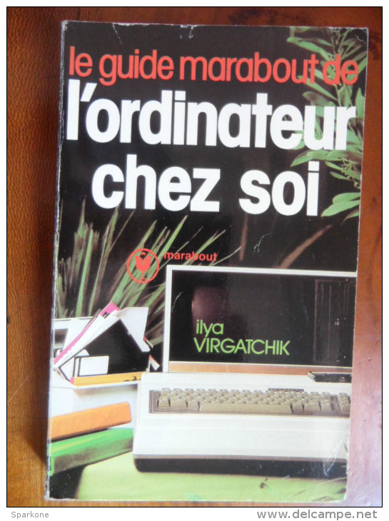 Le Guide Marabout De L'ordinateur Chez Soi  (ilya Virgatchik)  éditions Marabout De 1984 - Autres & Non Classés