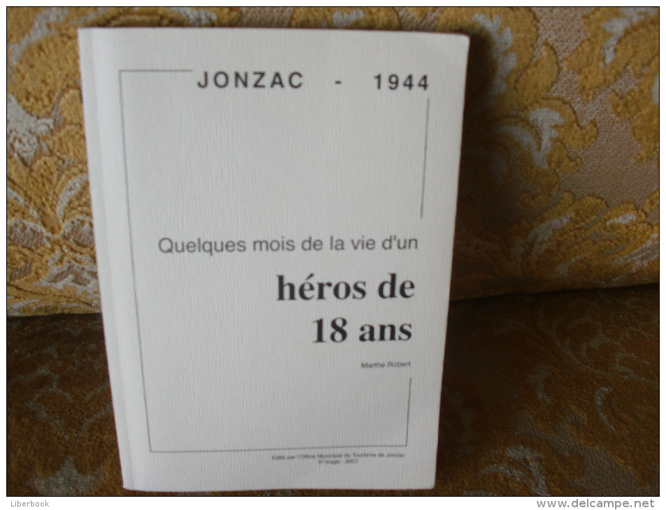 Marthe RICHARD : JONZAC 1944 - Quelques Mois De La Vie D'un Héros De 18 Ans - Poitou-Charentes