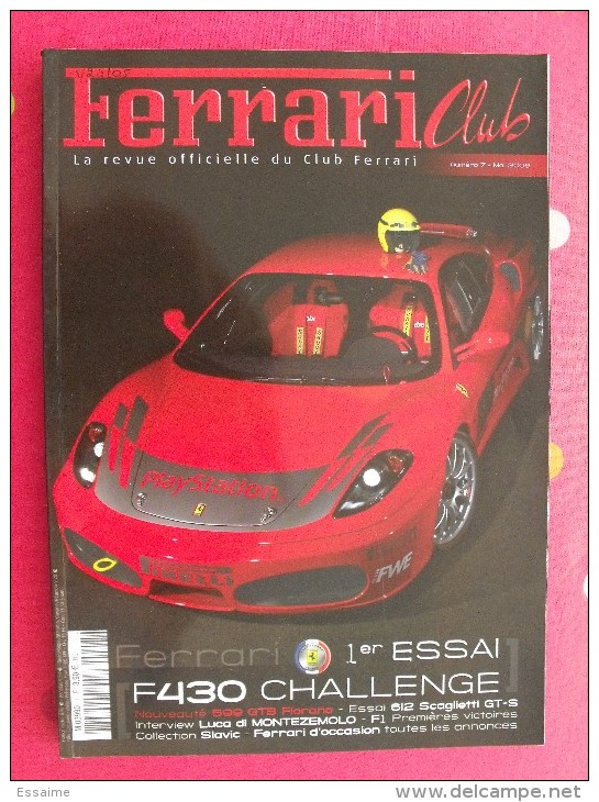 Revue Ferrari Club N° 7. 2006. 148 Pages. La Revue Du Club Ferrari France. Montezemolo 612 Scaglieti F430 - Auto