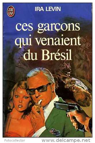 Ces Garçons Qui Venaient Du Brésil Par Ira Levin (ISBN 2277119067) - J'ai Lu