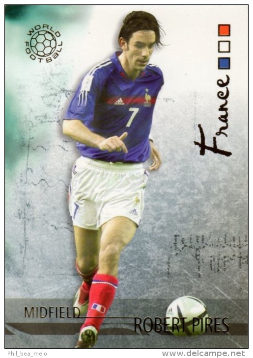 FOOT CARD FUTERA UNIQUE WORLD FOOTBALL - 2006 - N° 054 ROBERT PIRES - FRANCE - CARTE NEUVE - Trading Cards