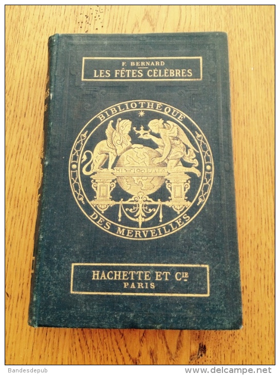 Bernard Les Fêtes Célèbres Bibliothèque Des Merveilles Hachette Illustré Goutzwiller 1878 Percaline éditeur Moyen Age .. - 1801-1900