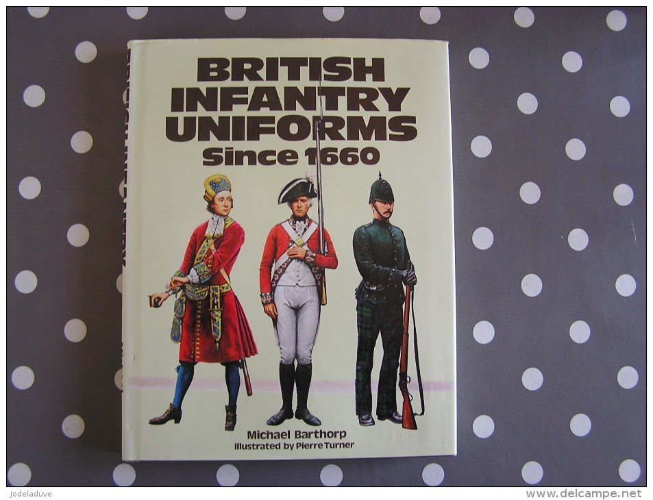 BRITISH INFANTRY UNIFORMS SINCE 1660 Barthrop Turner Empire Guerre 1940 1945 1914 1918  Armée Infantrie Napoléon - Esercito Britannico