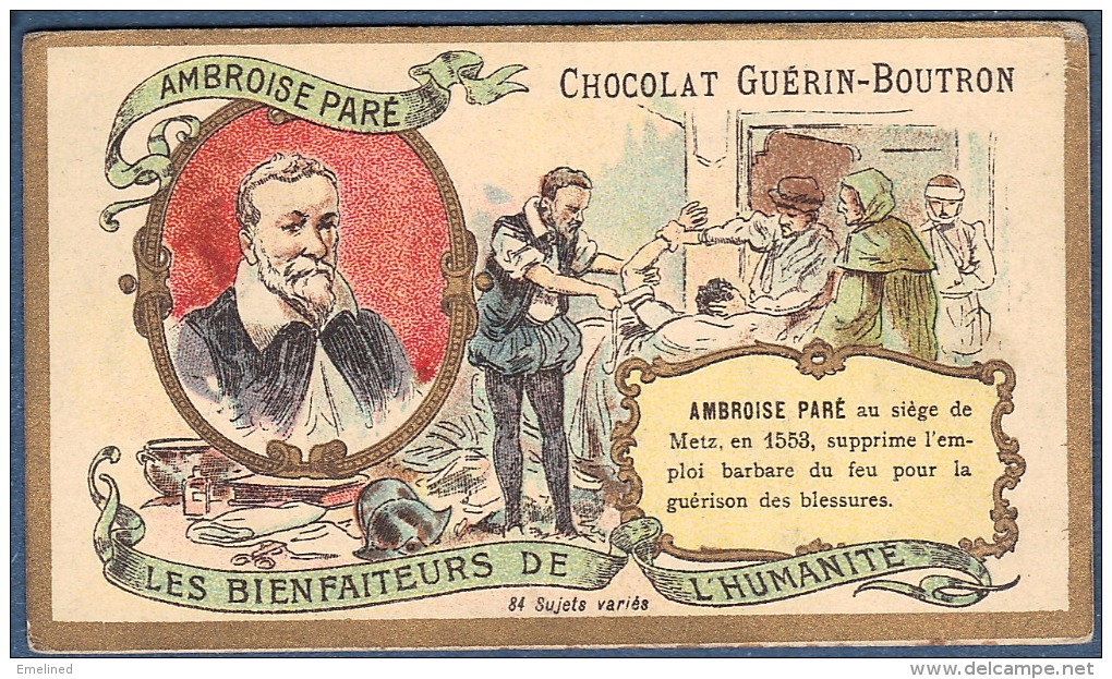 Chromo Chocolat Guerin-Boutron Les Bienfaiteurs De L´Humanité - AMBROISE PARE Chirurgien Guérison Blessures - Guerin Boutron