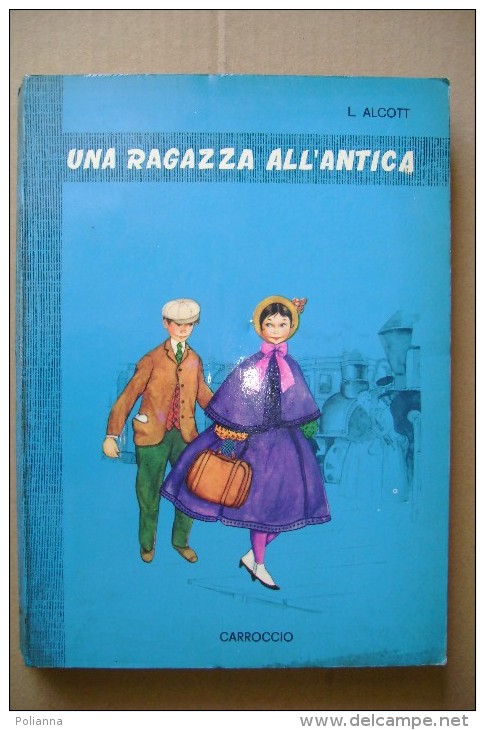 PCP/33 Alcott UNA RAGAZZA ALL´ANTICA Ed.Carroccio 1964 Illustrato - Antichi