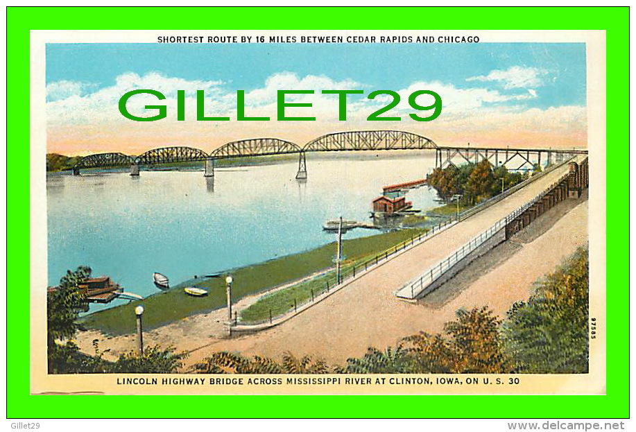 CLINTON, IA - LINCOLN HIGHWAY BRIDGE ACROSS MISSISSIPI RIVER - CURT TEICH & CO - - Other & Unclassified