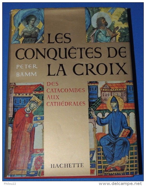 Les Conquêtes De La Croix. Des Catacombes Aux Cathédrales // - Religion