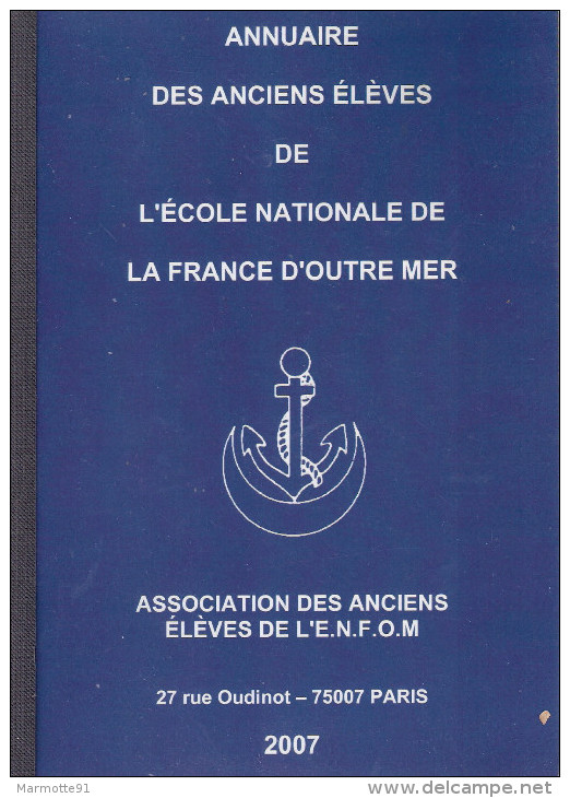 ANNUAIRE ANCIENS ELEVES ECOLE NATIONALE FRANCE OUTRE MER ENFOM 2007 COLONIES - Francese