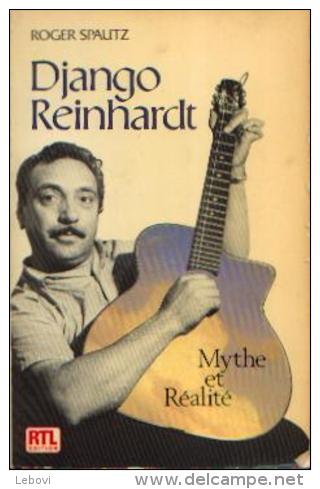 « DJANGO REINHARDT, Mythe Et Réalité » SPAUTZ, R. - RTL Edition, Luxembourg 1983 - Autres & Non Classés