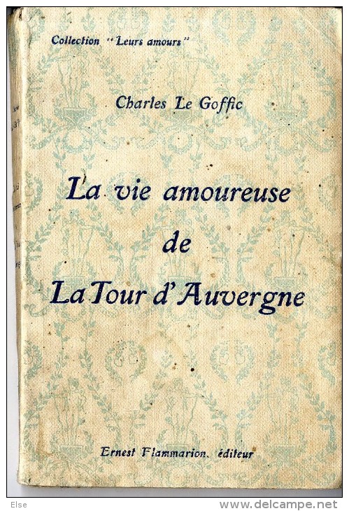LA VIE AMOUREUSE DE LA TOUR D AUVERGNE  CHARLES LE GOFFIC 1929  -  205 PAGES - Limousin