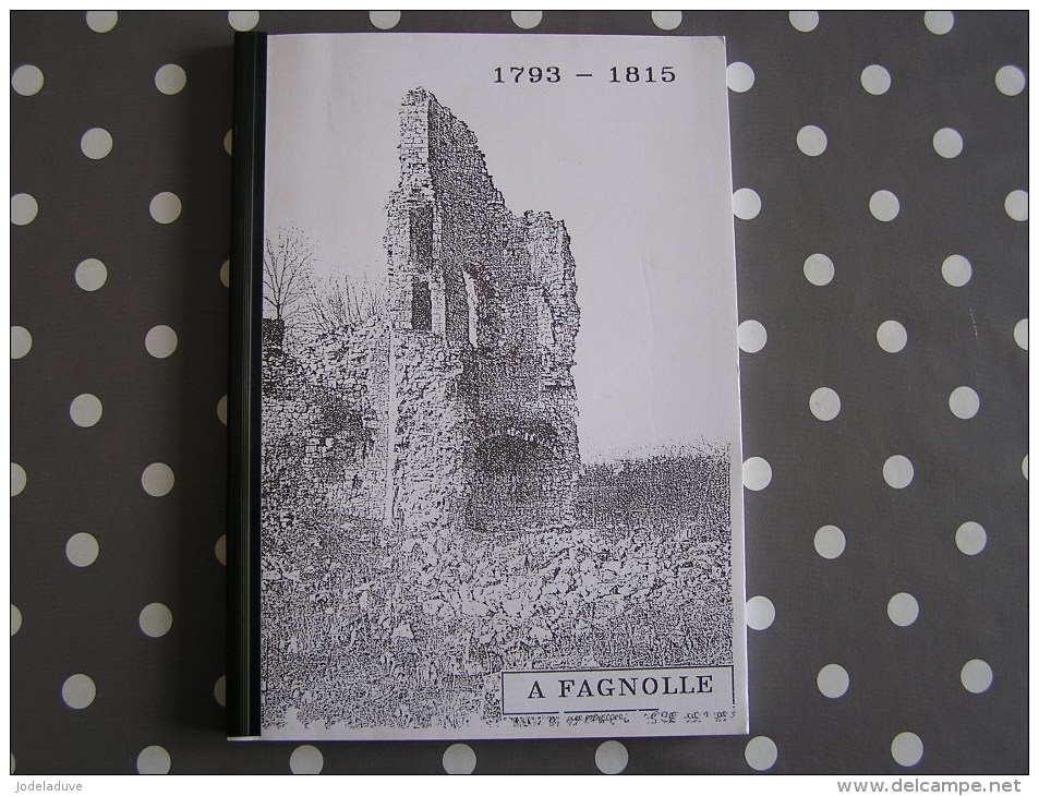 1793 1815 à Fagnolle Régionalisme Histoire Vie Locale Château Empire Région Mariembourg - Belgium