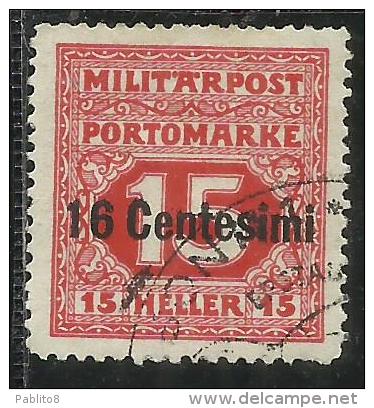 OCCUPAZIONE AUSTRIACA 1918 SEGNATASSE POSTAGE DUE TASSE TAXE CENT. 16 SU 15 H USATO USED OBLITERE´ - Austrian Occupation