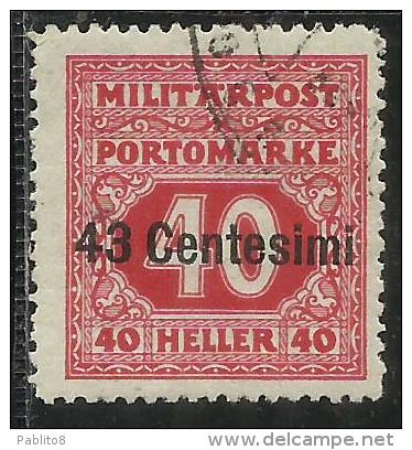 OCCUPAZIONE AUSTRIACA 1918 SEGNATASSE POSTAGE DUE TASSE TAXE CENT. 43 SU 40 H USATO USED OBLITERE´ - Austrian Occupation