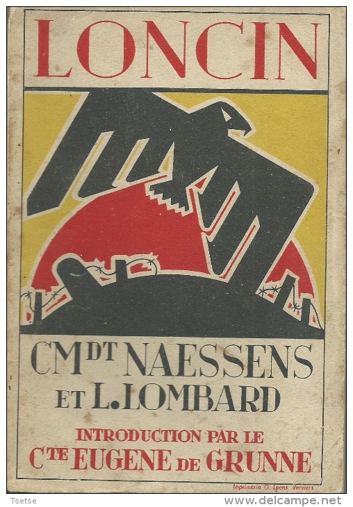 Loncin -Livre Du Commandant Naessens,relatant L'histoire Et La Prise Du Fort De Loncin En Août 1914-Année D'édition:1937 - Ans