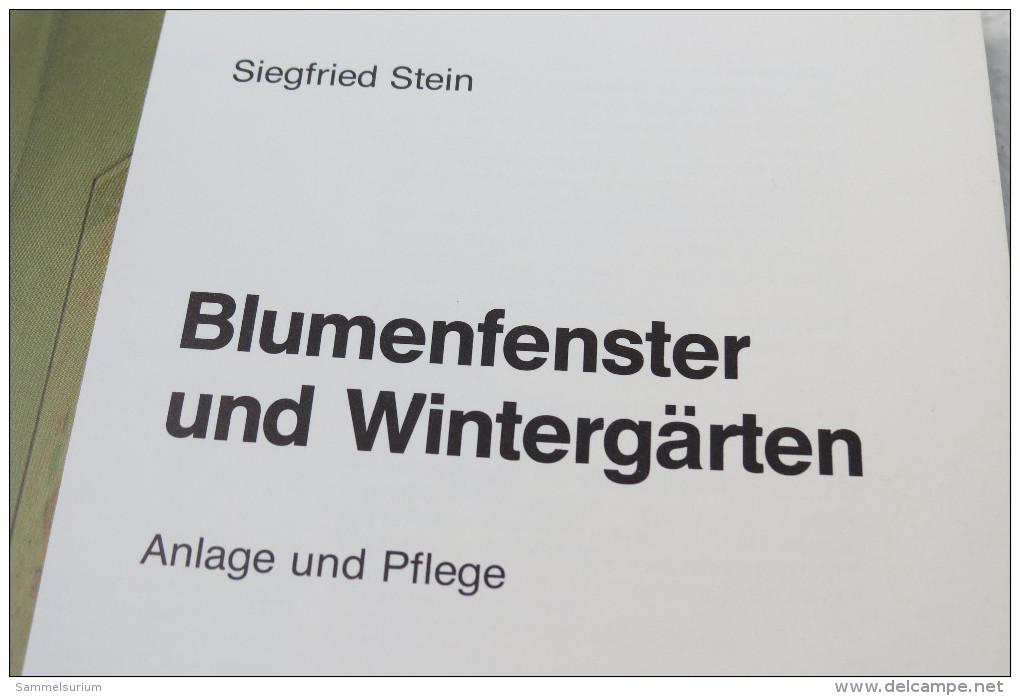Siegfried Stein "Blumenfenster Und Wintergärten" Anlage Und Pflege - Einrichten & Wohnen