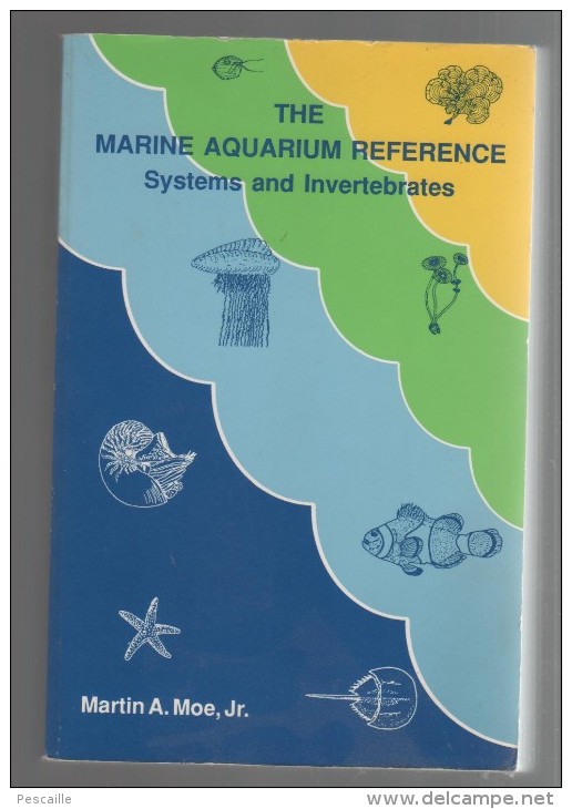 AQUARIOPHILIE MARINE - MARTIN A. MOE Jr - THE MARINE AQUARIUM REFERENCE SYSTEMS AND INVERTEBRATES - - Other & Unclassified