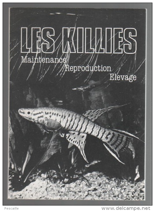 AQUARIOPHILIE - LES KILLIES - MAINTENANCE REPRODUCTION ELEVAGE - KCF KILLI CLUB DE FRANCE - 87 PAGES - NON DATE - Autres & Non Classés