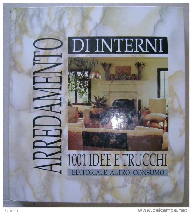 PCQ/4 ARREDAMENTO D´INTERNI 1001 IDEE E TRUCCHI Ed.Altronsumo 1994 - Arte, Architettura