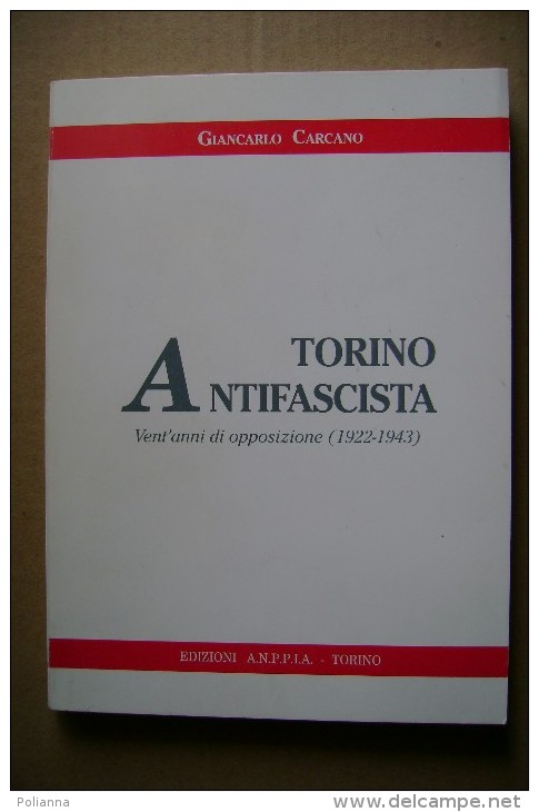 PCQ/42 G.Carcano TORINO ANTIFASCISTA (1922-1943) A.N.P.P.I.A. - Italiano