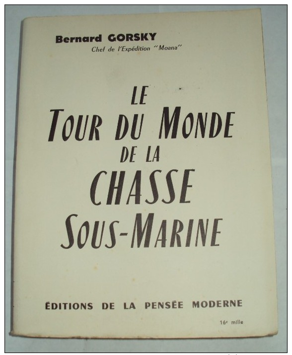 Le Tour Du Monde De La Chasse Sous-marine Bernard GORSKY Caraïbes-Polynésie Saint Malo Tanger Antilles Galapagos Tahiti - Géographie