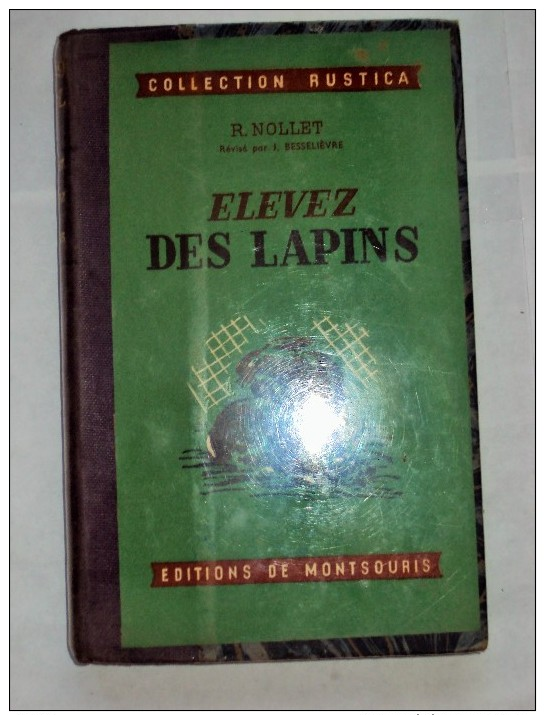 Elevez Des Lapins Par R. NOLLET, 1956 Collection Rustica Elevage Variétés Cobayes Gale Des Oreilles Nettoyages Des Cases - Animaux