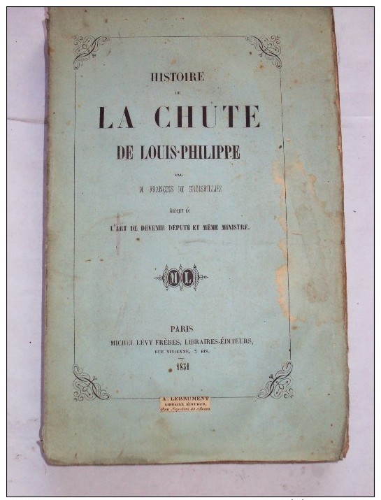 Histoire De La Chute De Louis-Philippe Par GROISSILLIEZ, 1851 - 1801-1900
