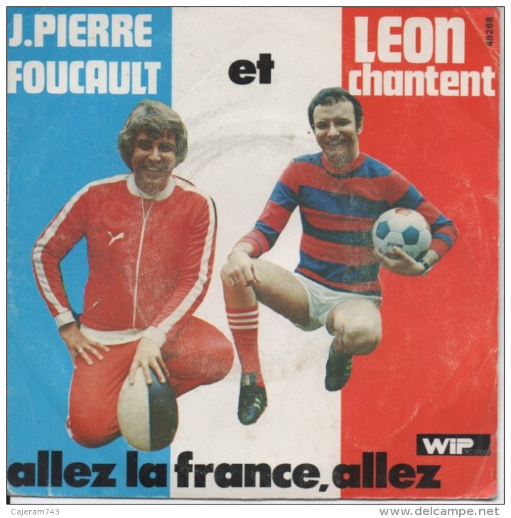 45T. Jean-Pierre FOUCAULT Et LEON Chantent :  Allez La France, Allez (Coupe Du Monde De Football) - Autres - Musique Française