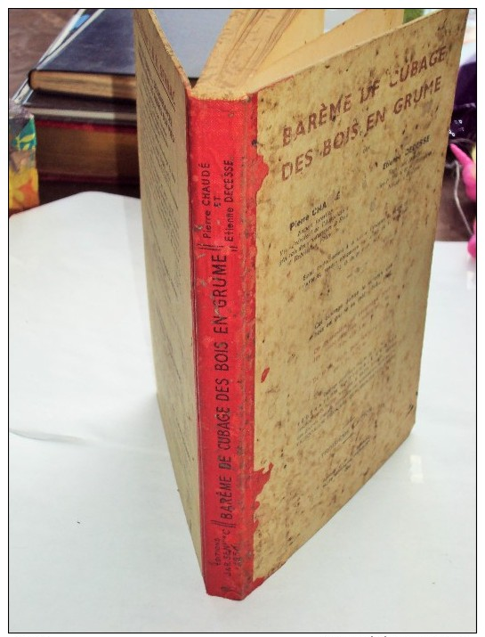 Barème De Cubage Des Bois En Grume Par P. CHAUDE Et E. DECESSE,1949 Spécialiste De La Sylviculture Féderation Bois Fôret - Basteln