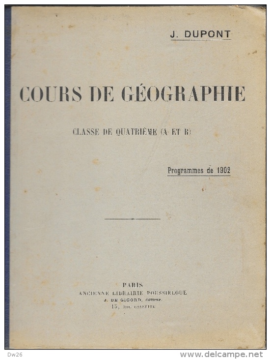 Cours De Géographie - Classe De Quatrième (A Et B) - Programme De 1902 - J. Dupont - Ed. J. De Gigord - 12-18 Years Old