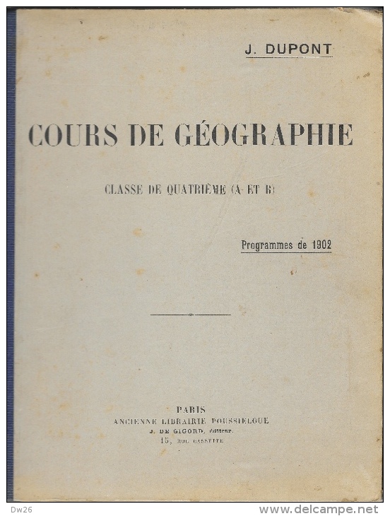 Cours De Géographie - Classe De Quatrième (A Et B) - Programme De 1902 - J. Dupont - Ed. J. De Gigord - 12-18 Anni