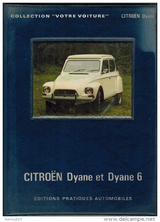 GUIDE TECHNIQUE ILLUSTREE Année 1973 CITROËN DYANE Et DYANE 6 - DESCRIPTION CONDUITE ENTRETIEN REPARATIONS - Auto