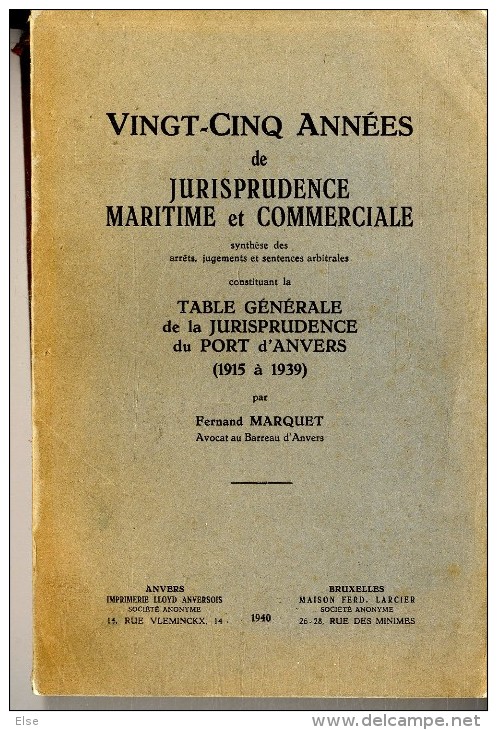 PORT D ANVERS  VINGT CINQ ANNEES DE JURISPRUDENCE MARITIME ET COMMERCIALE 1915 1939  FERNAND MARQUE T 1940  -  663 PAGES - Barche