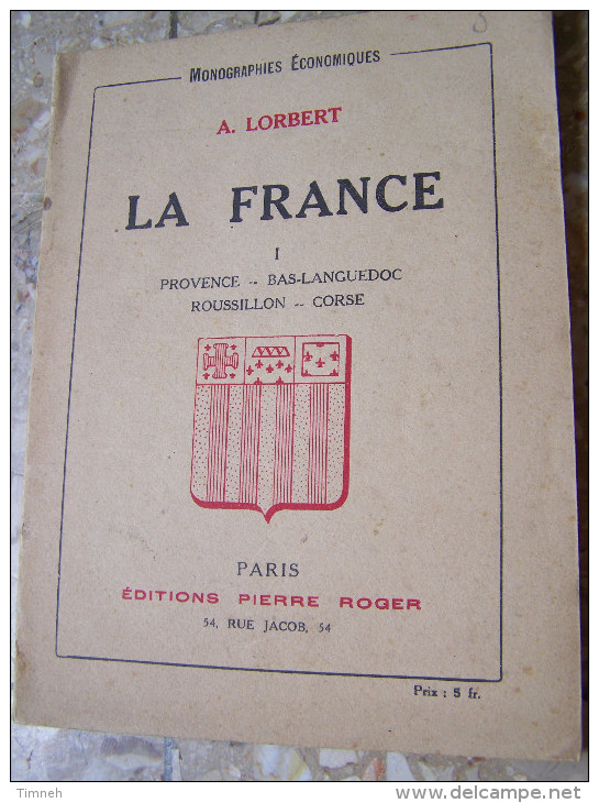 Monographies Economiques Tome I LA FRANCE I PROVENCE BAS LANGUEDOC ROUSSILON CORSE A. LORBET édition Pierre ROGER - Provence - Alpes-du-Sud