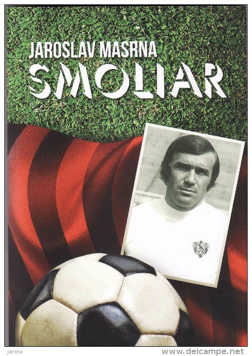 Jaroslav Masrna - Smoliar, 180 Pages, 2nd Edition, Tirage 800 Pieces Only, Jaroslav Masrna=Slovak Footballer - Books