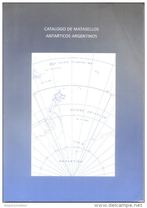 CATALOGO DE MATASELLOS ANTARTICOS ARGENTINOS 1904-1997 - ARGENTINA POLAR POSTAL HISTORY - SALVADOR ALAIMO LIBRO NUEVO TB - Otros & Sin Clasificación