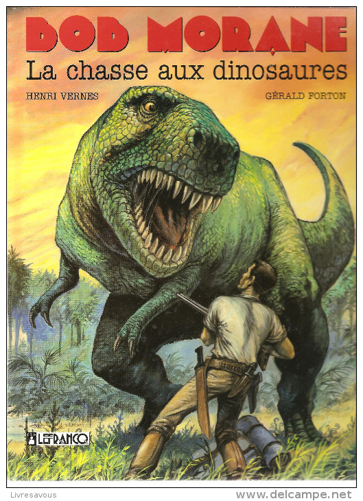 BOB MORANE EO La Chasse Aux Dinosaures Texte D´Henri Vernes, Illustrations De Forton De 1993 Editions LEFRANCQ - Bob Morane