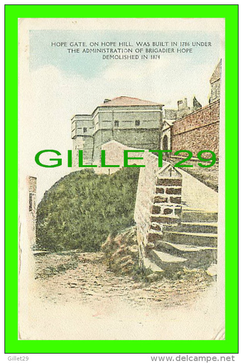 QUÉBEC - HOPE GATE, ON HOPE HILL, WAS BUILT IN 1786 UNDER BRIGADIER HOPE - THE MORTIMER CO - - Québec – Les Portes