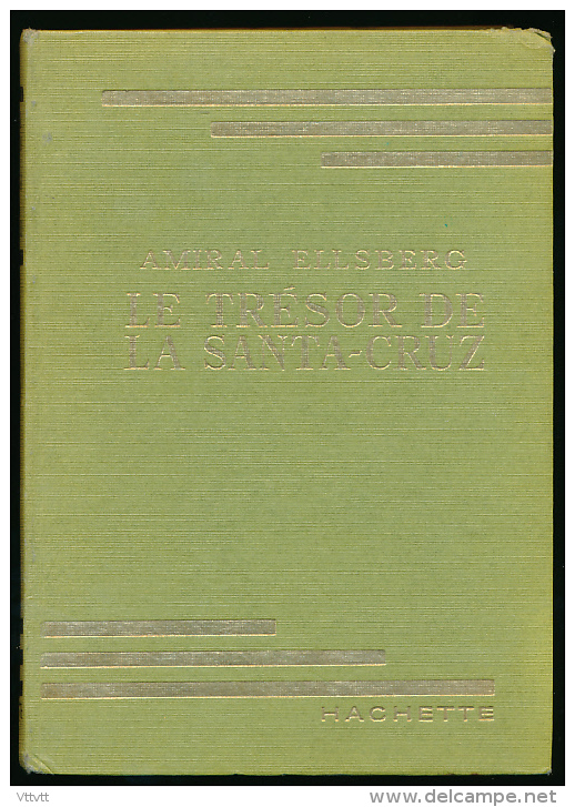 Livre : LE TRESOR DE LA SANTA-CRUZ, Amiral Ellsberg, Hachette, 252 Pages, Illustrations Jean Reschofsky, Excellent état - Hachette