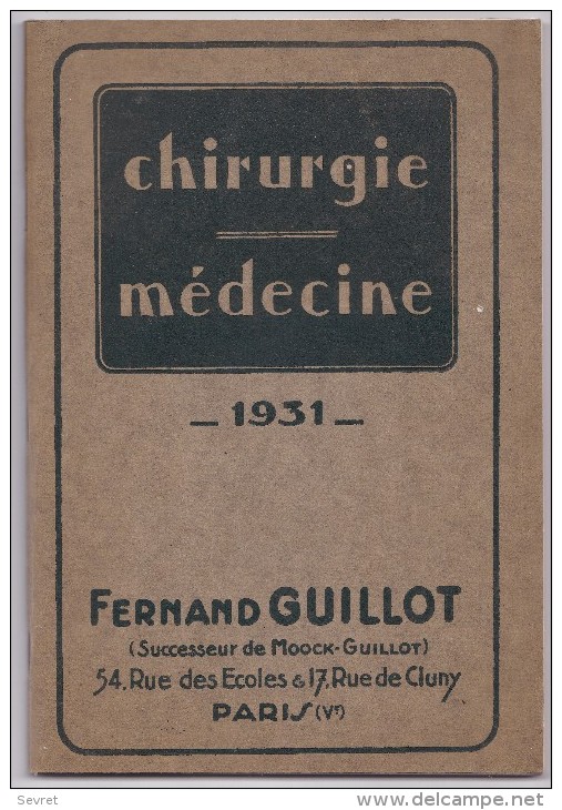 Catalogue -vente De Matériel De Chirurgie-Médecine 1931.- Format 18x27 De 144pages . Fabricant Fernand GUILLOT - Supplies And Equipment