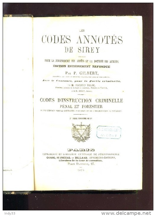 - LES CODES ANNOTES DE SIREY III . CODES D'INSTRUCTION CRIMINELLE PENAL ET FORESTIER . PARIS 1874 . - Droit
