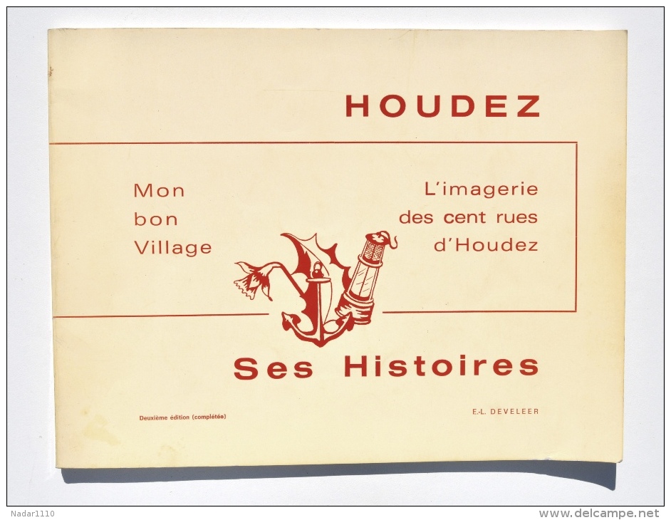 Livre : La Louvière / HOUDENG-AIMERIES : HOUDEZ, Ses Histoires : Mon Bon Village, Imagerie Des 100 Rues - E.L. Develeer - La Louvière