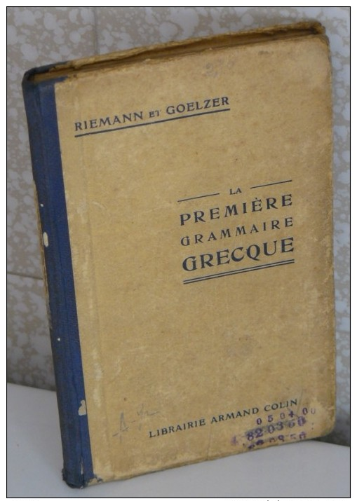 LA PREMIERE GRAMMAIRE GRECQUE.- 4e. Et 3e.- Riemann Et Goelzer- 1923 - 12-18 Ans