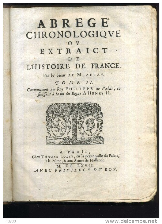 - ABREGE CHRONOLOGIQUE OU EXTRAICT DE L´HISTOIRE DE FRANCE . TOME II . A PARIS M DC LXVII . - Tot De 18de Eeuw