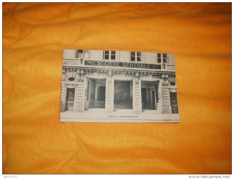 CARTE POSTALE ANCIENNE NON  CIRCULEE DATE ?. /  TOURS.- SOCIETE GENERALE. FACADE DEVANT . - Tours