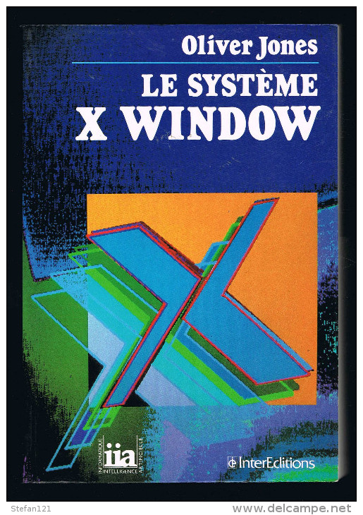 Le Système X Window - Oliver Jones - 1992 - 604 Pages 23 X 16 Cm - Engineering